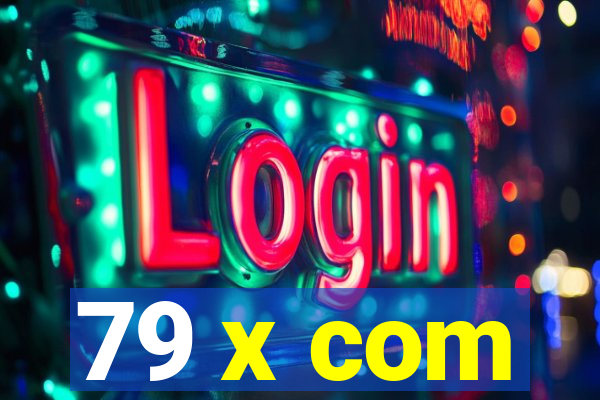 79 x com